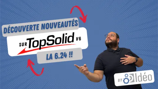 Les nouveautés TopSolid'Wood pour la 6.24 !, Roanne, Idéo Solutions